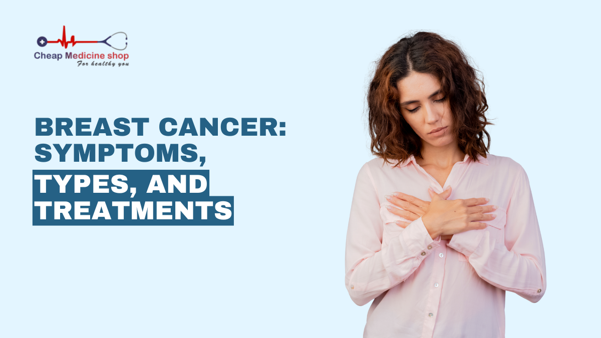 Breast Cancer: Symptoms, Types and Treatment
