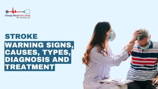 Stroke Warning Signs, Causes, Types, Diagnosis and Treatment