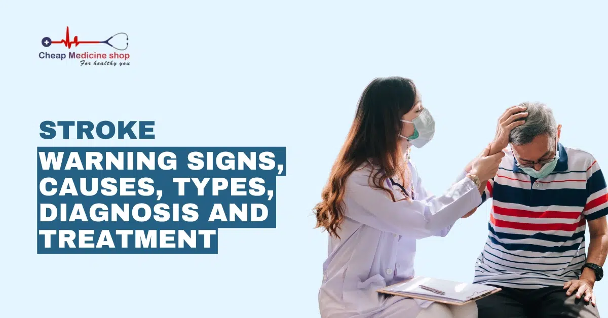 Stroke Warning Signs, Causes, Types, Diagnosis and Treatment