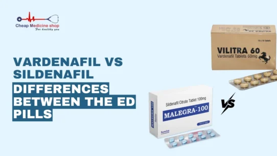 Vardenafil vs Sildenafil: Differences Between the ED Pills