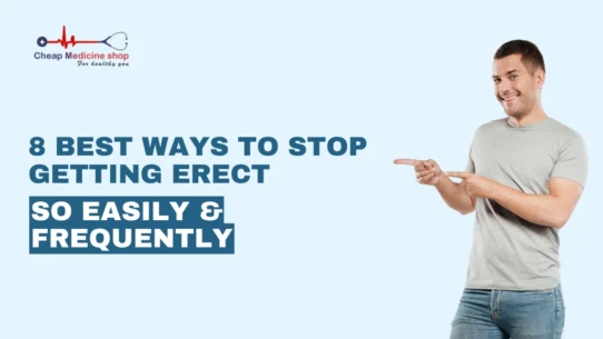 Best Ways to Stop Getting Erect So Easily