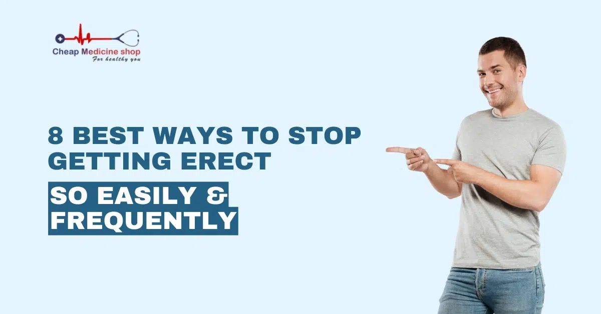 Best Ways to Stop Getting Erect So Easily