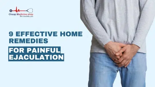 Effective Home Remedies for Painful Ejaculation