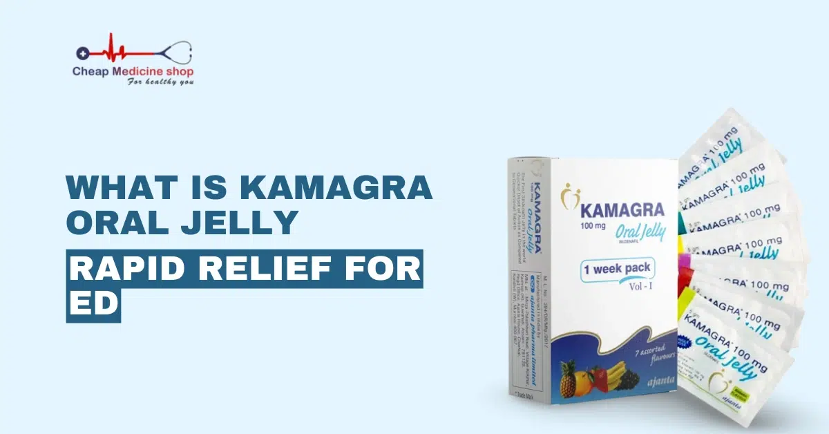 What is Kamagra Oral Jelly
