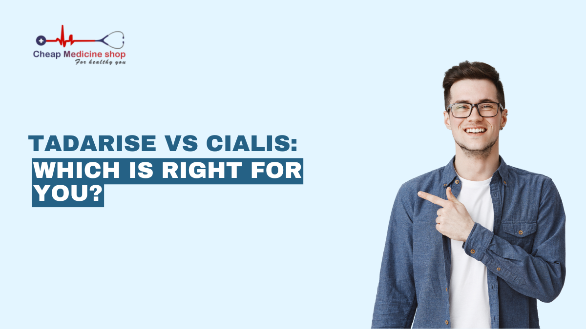 Tadarise vs cialis: which is right for you?