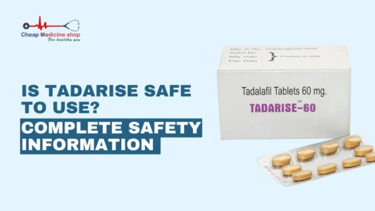 Is Tadarise Safe to Use? Complete Safety Information
