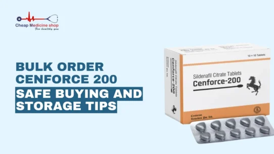 Bulk Order Cenforce 200: Safe Buying and Storage Tips