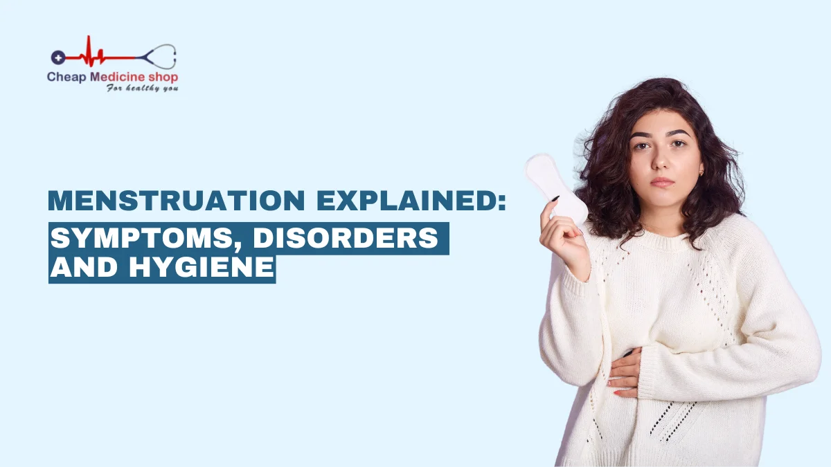 Menstruation Explained: Symptoms, Disorders and Hygiene