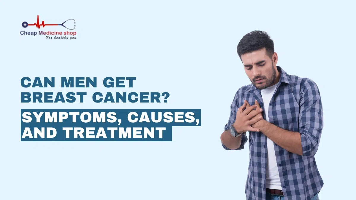 Can Men Get Breast Cancer? Symptoms, Causes, and Treatment