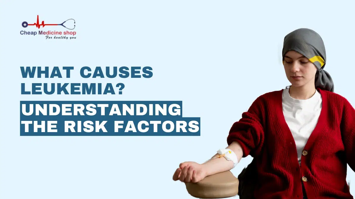 What Causes Leukemia? Understanding the Risk Factors