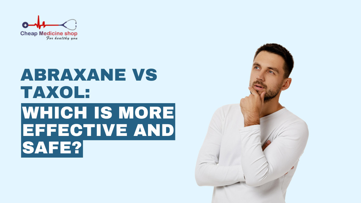 Abraxane vs Taxol: Which is more effective and safe?