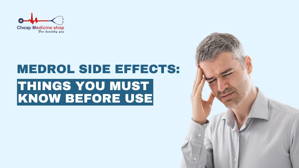Medrol Side Effects: Things You Must Know Before Use
