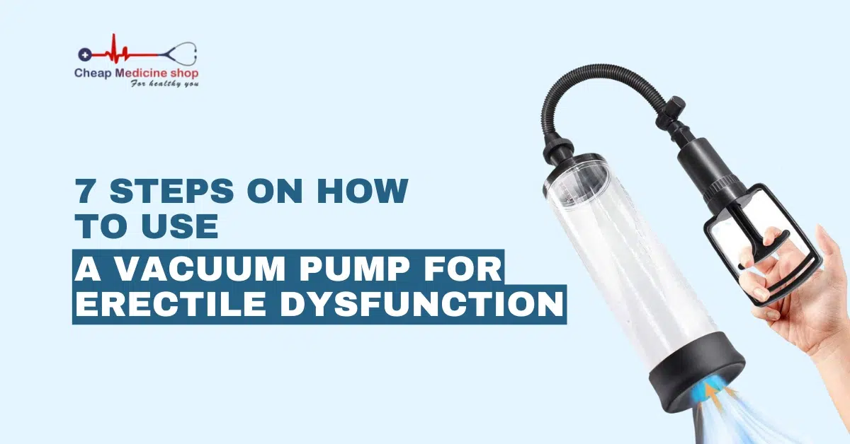 7 Steps on How to Use a Vacuum Pump for Erectile Dysfunction