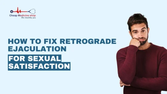 How to Fix Retrograde Ejaculation