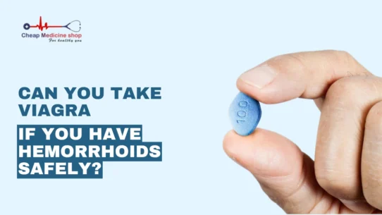 Can You Take Viagra if You Have Hemorrhoids Safely